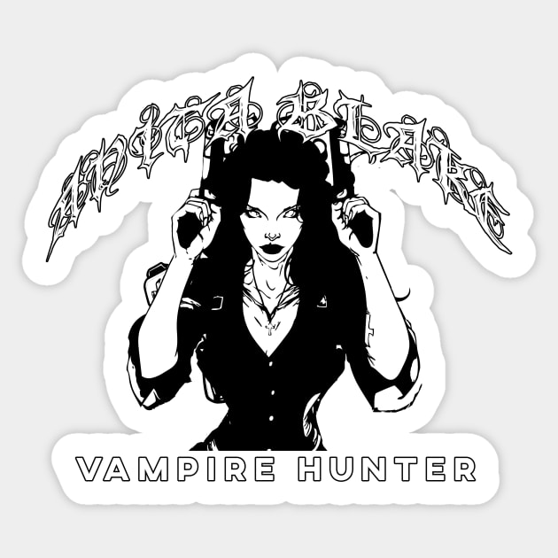 Vampire Hunter !!! Sticker by clownescape